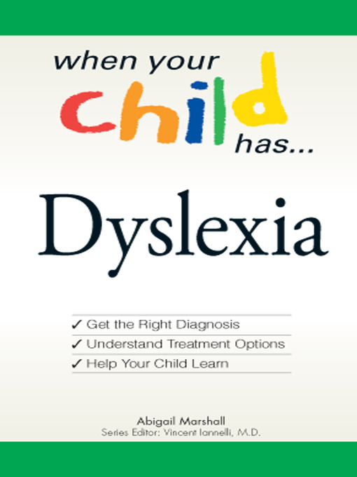 When Your Child Has... Dyslexia (eBook): Get the Right Diagnosis, Understand Treatment Options, and Help Your Child Learn